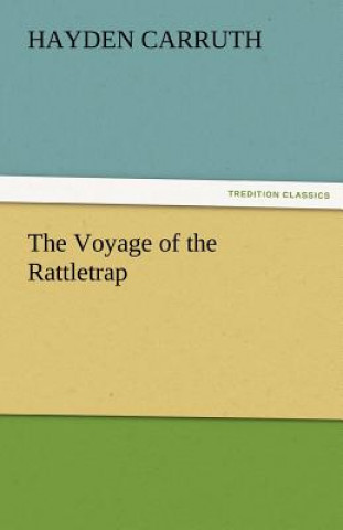 Kniha Voyage of the Rattletrap Hayden Carruth