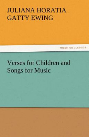 Knjiga Verses for Children and Songs for Music Juliana Horatia Gatty Ewing