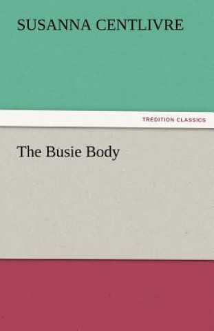 Knjiga Busie Body Susanna Centlivre