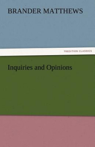 Kniha Inquiries and Opinions Brander Matthews