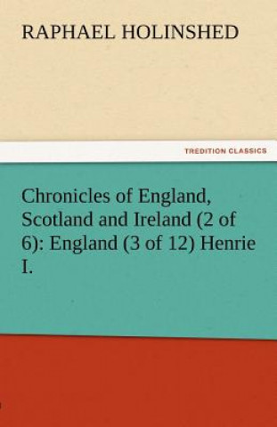 Kniha Chronicles of England, Scotland and Ireland (2 of 6) Raphael Holinshed