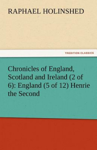 Kniha Chronicles of England, Scotland and Ireland (2 of 6) Raphael Holinshed