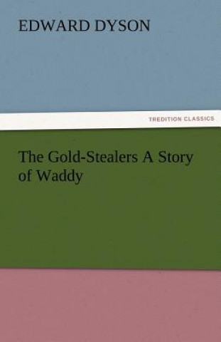 Book Gold-Stealers a Story of Waddy Edward Dyson