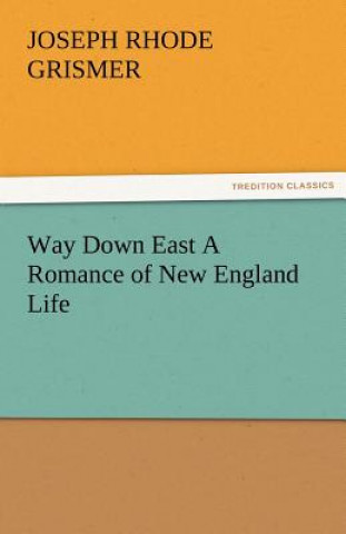 Książka Way Down East a Romance of New England Life Joseph Rhode Grismer