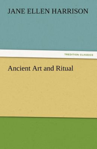 Carte Ancient Art and Ritual Jane Ellen Harrison