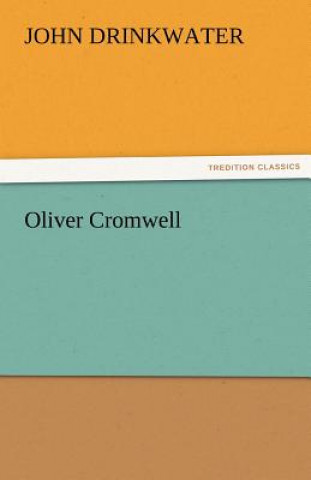 Könyv Oliver Cromwell John Drinkwater