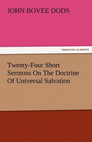 Книга Twenty-Four Short Sermons on the Doctrine of Universal Salvation John Bovee Dods