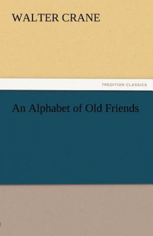 Kniha Alphabet of Old Friends Walter Crane