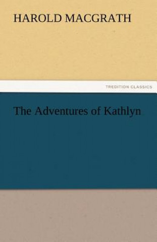 Könyv Adventures of Kathlyn Harold MacGrath