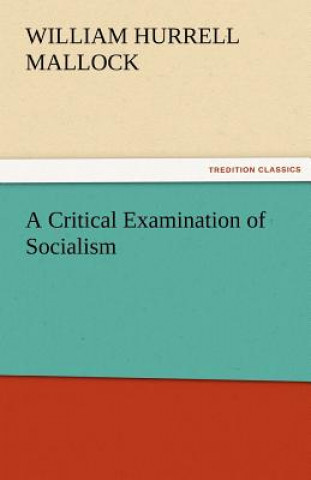 Książka Critical Examination of Socialism W. H. (William Hurrell) Mallock