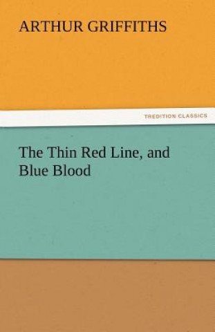 Kniha Thin Red Line, and Blue Blood Arthur Griffiths