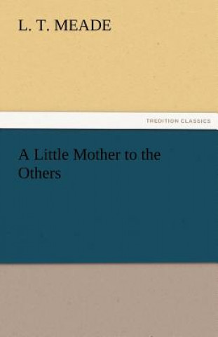 Книга Little Mother to the Others L. T. Meade