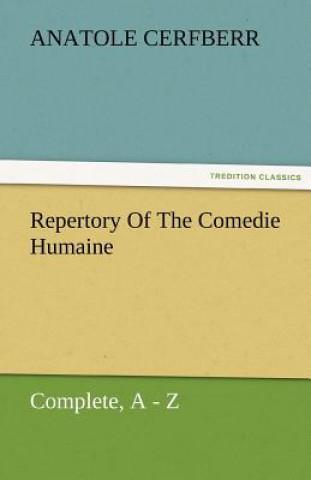 Carte Repertory of the Comedie Humaine, Complete, a - Z Anatole Cerfberr