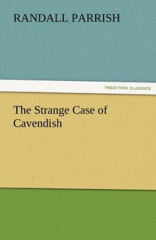Kniha Strange Case of Cavendish Randall Parrish