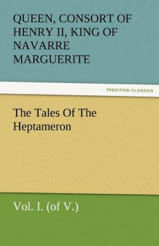 Buch Tales of the Heptameron, Vol. I. (of V.) argarete von Navarra