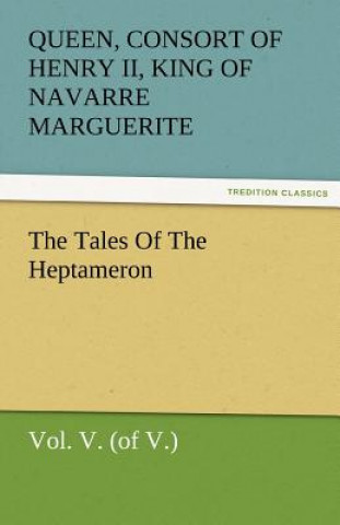 Kniha Tales of the Heptameron, Vol. V. (of V.) argarete von Navarra