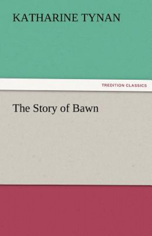 Book Story of Bawn Katharine Tynan