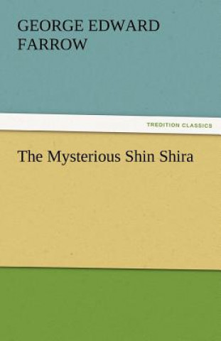 Könyv Mysterious Shin Shira G. E. (George Edward) Farrow