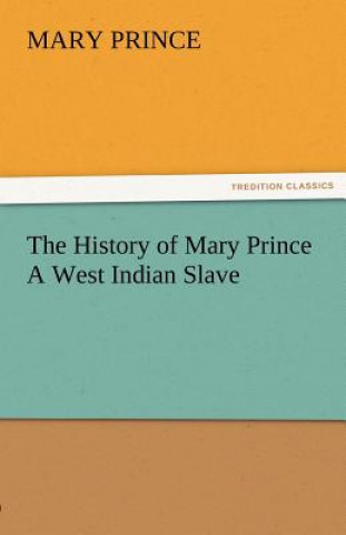 Kniha History of Mary Prince a West Indian Slave Mary Prince
