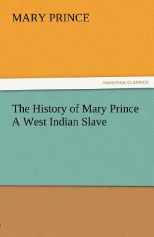 Книга History of Mary Prince a West Indian Slave Mary Prince