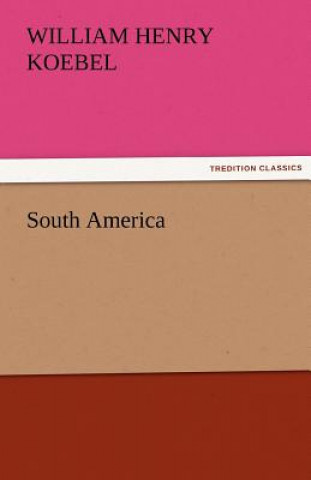 Carte South America William H. Koebel