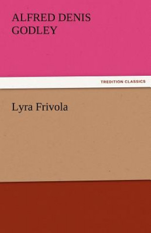 Kniha Lyra Frivola A. D. (Alfred Denis) Godley