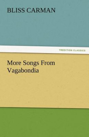 Libro More Songs from Vagabondia Bliss Carman