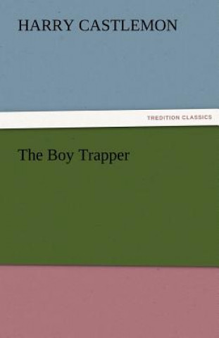 Книга Boy Trapper Harry Castlemon