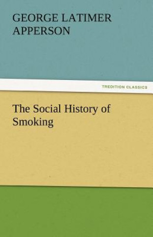 Buch Social History of Smoking George Latimer Apperson