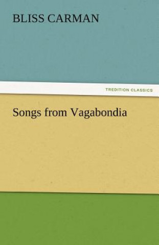 Carte Songs from Vagabondia Bliss Carman