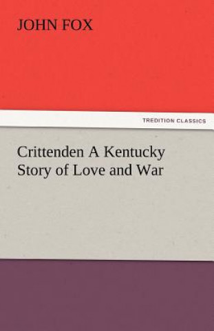 Knjiga Crittenden a Kentucky Story of Love and War John Fox