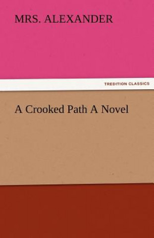 Carte Crooked Path a Novel Mrs. Alexander