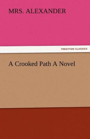 Książka Crooked Path a Novel Mrs. Alexander