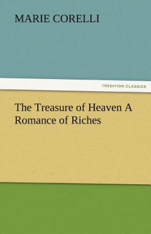 Knjiga Treasure of Heaven a Romance of Riches Marie Corelli