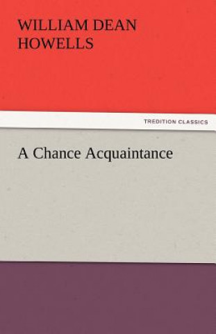 Kniha Chance Acquaintance William Dean Howells