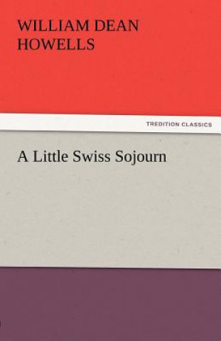 Książka Little Swiss Sojourn William Dean Howells