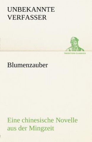 Kniha Blumenzauber (Novelle Aus Der Mingzeit) Leo Greiner