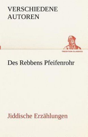 Carte Des Rebbens Pfeifenrohr. Jiddische Erzahlungen erschiedene Autoren