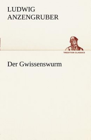 Kniha Gwissenswurm Ludwig Anzengruber