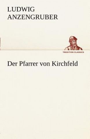 Könyv Pfarrer Von Kirchfeld Ludwig Anzengruber