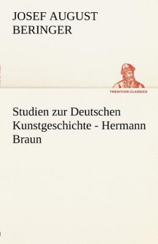 Könyv Studien Zur Deutschen Kunstgeschichte - Hermann Braun Josef August Beringer