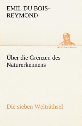 Książka Uber Die Grenzen Des Naturerkennens - Die Sieben Weltrathsel Emil du Bois-Reymond