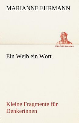 Kniha Weib Ein Wort Marianne Ehrmann