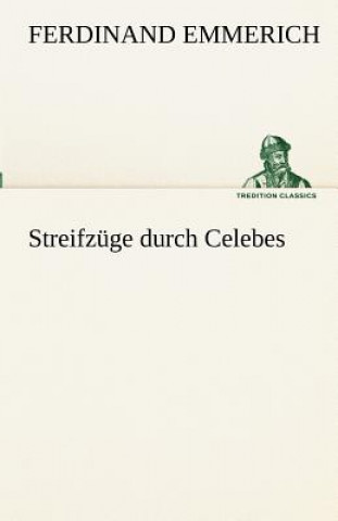 Kniha Streifzuge Durch Celebes Ferdinand Emmerich