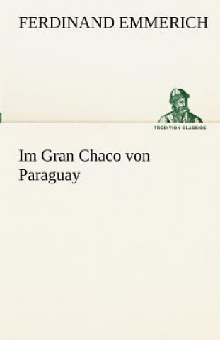 Buch Im Gran Chaco Von Paraguay Ferdinand Emmerich