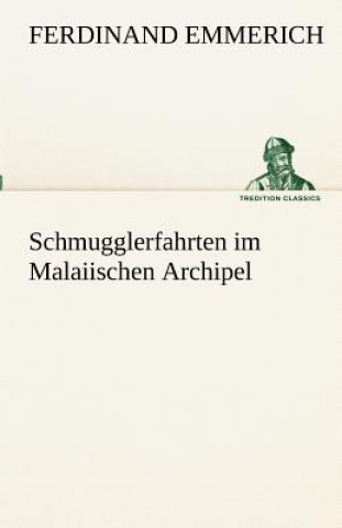 Kniha Schmugglerfahrten Im Malaiischen Archipel Ferdinand Emmerich