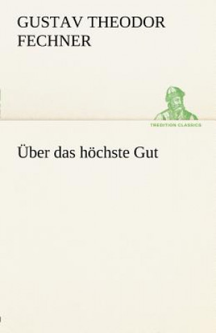 Könyv Uber Das Hochste Gut Gustav Th. Fechner
