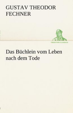 Carte Buchlein Vom Leben Nach Dem Tode Gustav Theodor Fechner