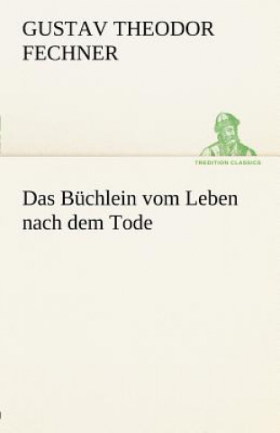 Книга Buchlein Vom Leben Nach Dem Tode Gustav Theodor Fechner