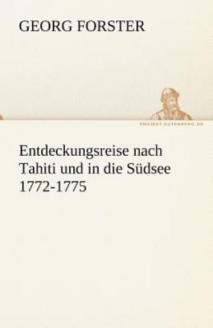 Kniha Entdeckungsreise Nach Tahiti Und in Die Sudsee 1772-1775 Georg Forster